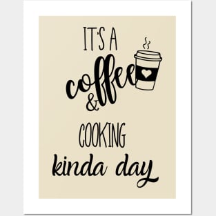 its a coffee and cooking kinda day Posters and Art